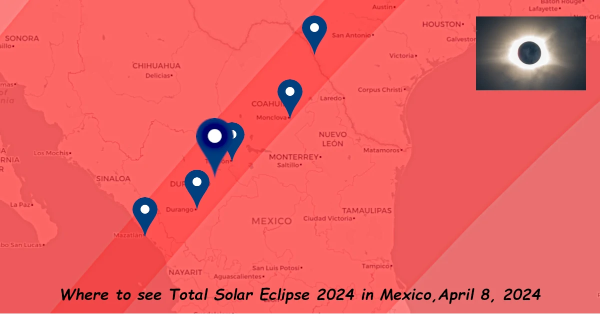 Where to see total solar eclipse of April 8, 2024 in Mexico