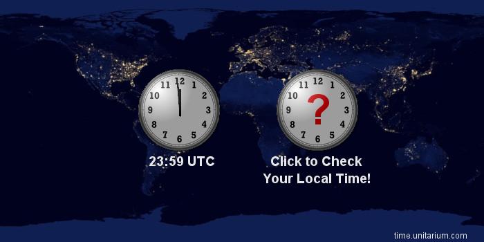 23:59 UTC - one minute to midnight UTC